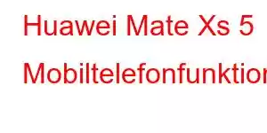 Huawei Mate Xs 5 Mobiltelefonfunktioner