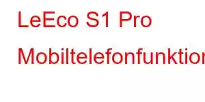 LeEco S1 Pro Mobiltelefonfunktioner