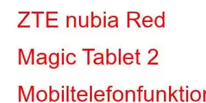 ZTE nubia Red Magic Tablet 2 Mobiltelefonfunktioner