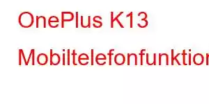 OnePlus K13 Mobiltelefonfunktioner