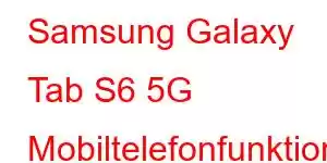 Samsung Galaxy Tab S6 5G Mobiltelefonfunktioner