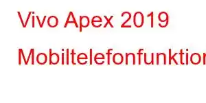 Vivo Apex 2019 Mobiltelefonfunktioner