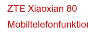 ZTE Xiaoxian 80 Mobiltelefonfunktioner