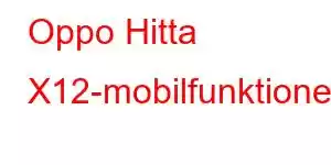 Oppo Hitta X12-mobilfunktioner