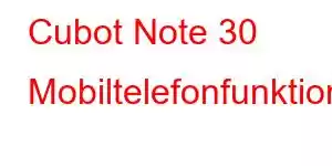 Cubot Note 30 Mobiltelefonfunktioner