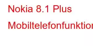 Nokia 8.1 Plus Mobiltelefonfunktioner