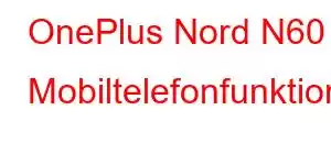 OnePlus Nord N60 Mobiltelefonfunktioner