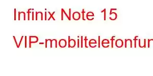 Infinix Note 15 VIP-mobiltelefonfunktioner