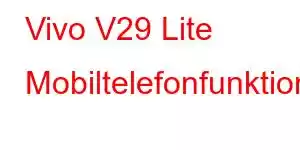 Vivo V29 Lite Mobiltelefonfunktioner