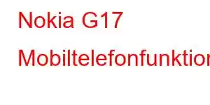 Nokia G17 Mobiltelefonfunktioner