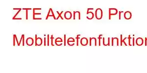 ZTE Axon 50 Pro Mobiltelefonfunktioner