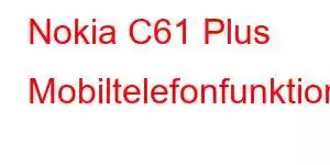 Nokia C61 Plus Mobiltelefonfunktioner