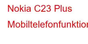 Nokia C23 Plus Mobiltelefonfunktioner