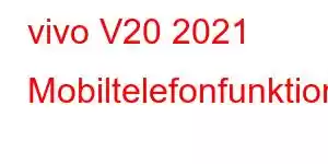 vivo V20 2021 Mobiltelefonfunktioner