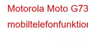 Motorola Moto G73s mobiltelefonfunktioner