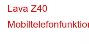 Lava Z40 Mobiltelefonfunktioner