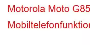 Motorola Moto G85 Mobiltelefonfunktioner