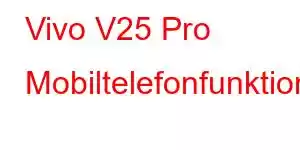 Vivo V25 Pro Mobiltelefonfunktioner