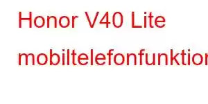 Honor V40 Lite mobiltelefonfunktioner