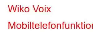 Wiko Voix Mobiltelefonfunktioner