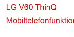 LG V60 ThinQ Mobiltelefonfunktioner