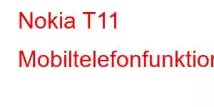 Nokia T11 Mobiltelefonfunktioner