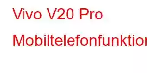 Vivo V20 Pro Mobiltelefonfunktioner