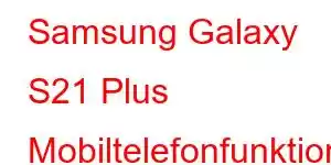 Samsung Galaxy S21 Plus Mobiltelefonfunktioner