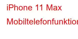 iPhone 11 Max Mobiltelefonfunktioner