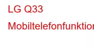 LG Q33 Mobiltelefonfunktioner