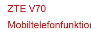 ZTE V70 Mobiltelefonfunktioner