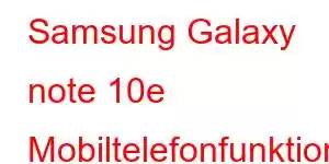 Samsung Galaxy note 10e Mobiltelefonfunktioner