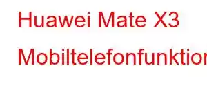 Huawei Mate X3 Mobiltelefonfunktioner