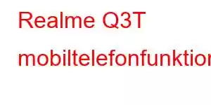 Realme Q3T mobiltelefonfunktioner