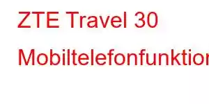 ZTE Travel 30 Mobiltelefonfunktioner