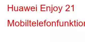 Huawei Enjoy 21 Mobiltelefonfunktioner