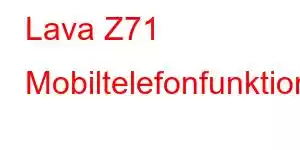 Lava Z71 Mobiltelefonfunktioner