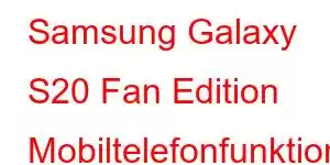 Samsung Galaxy S20 Fan Edition Mobiltelefonfunktioner