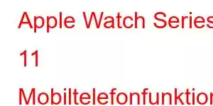 Apple Watch Series 11 Mobiltelefonfunktioner