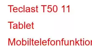 Teclast T50 11 Tablet Mobiltelefonfunktioner