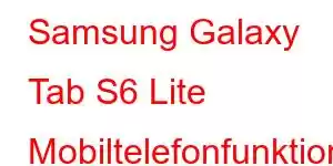 Samsung Galaxy Tab S6 Lite Mobiltelefonfunktioner