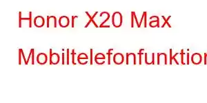 Honor X20 Max Mobiltelefonfunktioner