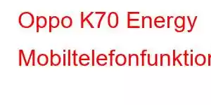 Oppo K70 Energy Mobiltelefonfunktioner