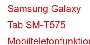 Samsung Galaxy Tab SM-T575 Mobiltelefonfunktioner