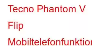 Tecno Phantom V Flip Mobiltelefonfunktioner