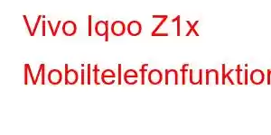 Vivo Iqoo Z1x Mobiltelefonfunktioner