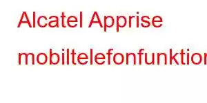 Alcatel Apprise mobiltelefonfunktioner