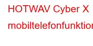 HOTWAV Cyber ​​​​X mobiltelefonfunktioner