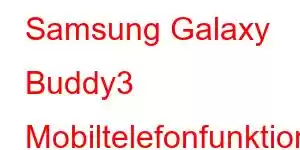 Samsung Galaxy Buddy3 Mobiltelefonfunktioner