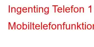 Ingenting Telefon 1 Mobiltelefonfunktioner